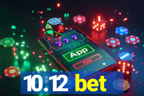 10.12 bet